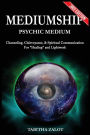 Mediumship: Psychic Medium: Channelling, Clairvoyance & Spiritual Communication For Healing and Light Work