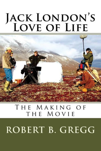 Jack London's Love of Life: The Making of the Movie