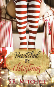 Title: Bewitched by Christmas, Author: S.R. Mitchell