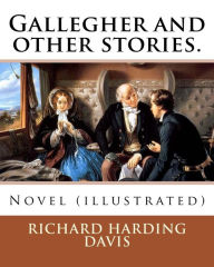 Title: Gallegher and other stories. By: Richard Harding Davis, illustrated By: Charles Dana Gibson: Novel (illustrated), Author: Charles Dana Gibson