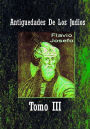 Antiguedades De Los Judios Tomo III: La historia del pueblo Judio a traves de los ojos y palabra del historiador Flavio Josefo