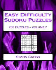 Title: Easy Difficulty Sudoku Puzzles Volume 2: 200 Easy Sudoku Puzzles For Beginners, Author: Simon Cross