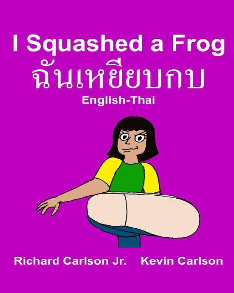 I Squashed a Frog: Children's Picture Book English-Thai (Bilingual Edition)