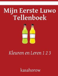 Title: Mijn Eerste Luwo Tellenboek: Kleuren en Leren 1 2 3, Author: Kasahorow