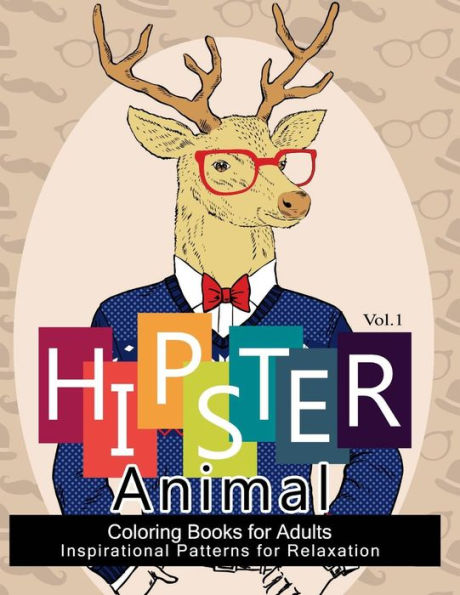 Hipster Animal Coloring Book For Adults: You've Probably Never Colored It (Sacred Mandala Designs and Patterns Coloring Books for Adults)