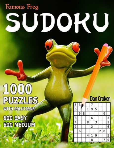 Famous Frog Sudoku, 1,000 Puzzles With Solutions, 500 Easy and 500 Medium: Improve Your Playing With This Two Level Book