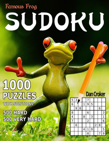 Famous Frog Sudoku, 1,000 Puzzles With Solutions, 500 Hard and 500 Very Hard: Improve Your Playing With This Two Level Book