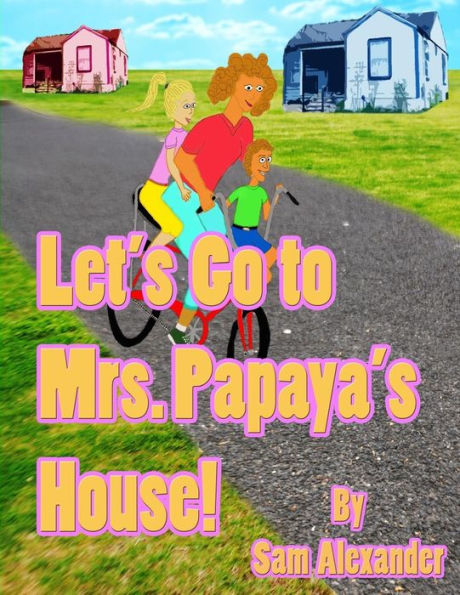 Let's Go to Mrs. Papaya's House: Mrs. Papaya