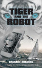 Tiger and the Robot: Chandler Gray and Saga the cyber detective search for a kidnapped billionaire