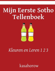 Title: Mijn Eerste Sotho Tellenboek: Kleuren en Leren 1 2 3, Author: Kasahorow