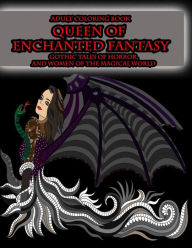 Title: Adult Coloring Book Queen of Enchanted Fantasy Gothic Tales of Horror: and Women of the Magical World, Author: Peaceful Mind Adult Coloring Books