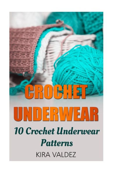 Crochet Underwear: 10 Crochet Underwear Patterns