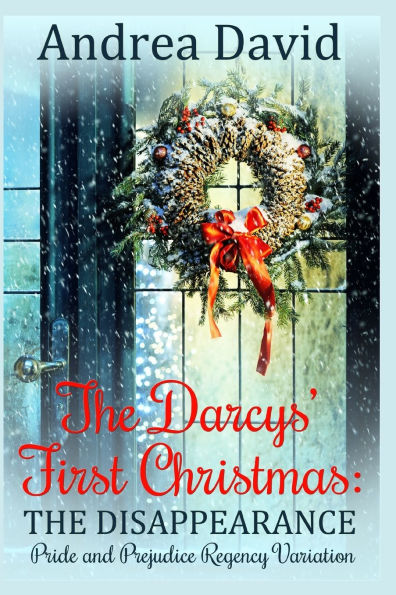The Darcys' First Christmas: The Disappearance