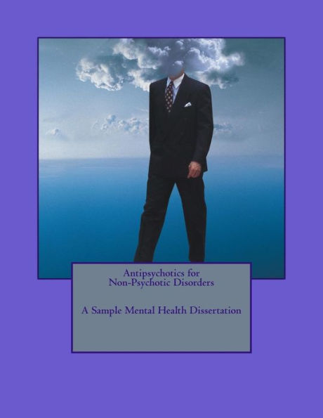 Antipsychotics for Non-Psychotic Disorders; A Sample Mental Health Dissertation