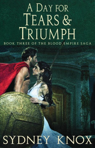 Blood Empire Book Three: A Day of Tears & Triumph