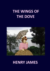 Title: THE WINGS OF THE DOVE Henry James: Volume 1 & 2, Author: Henry James