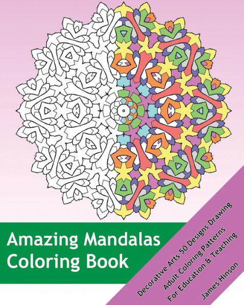 Amazing Mandalas Coloring Book: Decorative Arts 50 Designs Drawing, Adult Coloring Patterns, Mandalas Patterns For Education & Teaching