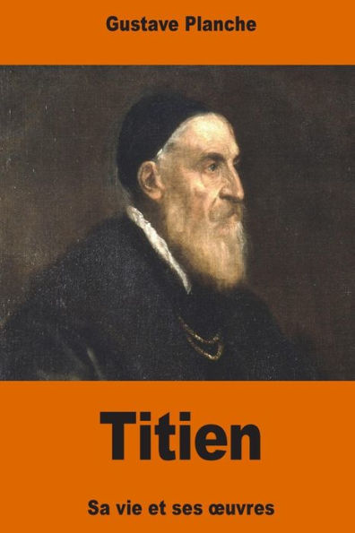 Titien: sa vie et ses oeuvres