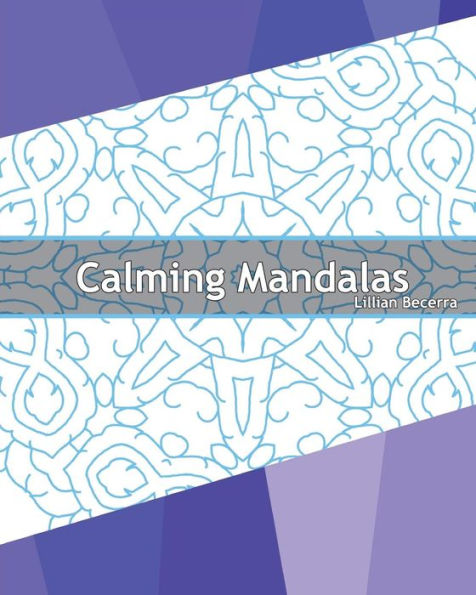 Calming Mandalas: 50 Original designs, Stress relieving meditation, Coloring for Anger Release, Calming Adult Coloring Book, Mindfulness Workbook and Enjoy