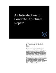 Title: An Introduction to Concrete Structures Repair, Author: J Paul Guyer