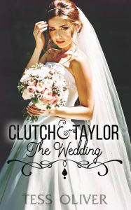 Title: Clutch & Taylor: The Wedding, Author: Tess Oliver