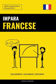 Title: Impara il Francese - Velocemente / Facilmente / Efficiente: 2000 Vocaboli Chiave, Author: Pinhok Languages