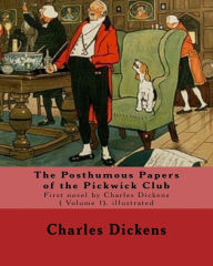 Title: The Posthumous Papers of the Pickwick Club. By: Charles Dickens, illustrated By: Cecil (Charles Windsor) Aldin, (28 April 1870 - 6 January 1935), was a British artist and illustrator. ( Volume 1). illustrated: The Posthumous Papers of the Pickwick Club, b, Author: Cecil Aldin