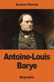 Title: Antoine-Louis Barye, Author: Gustave Planche