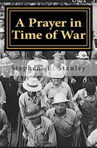 Title: A Prayer in Time of War: The Gathering Storm, Author: Stephen E Stanley