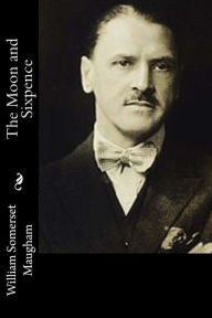Title: The Moon and Sixpence, Author: William Somerset Maugham
