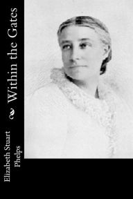 Title: Within the Gates, Author: Elizabeth Stuart Phelps