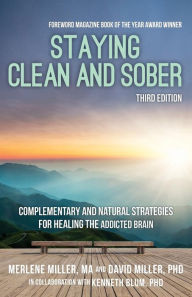 Title: Staying Clean and Sober: Complementary and Natural Strategies for Healing the Addicted Brain (Third Edition), Author: Phd David Miller