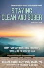 Staying Clean and Sober: Complementary and Natural Strategies for Healing the Addicted Brain (Third Edition)