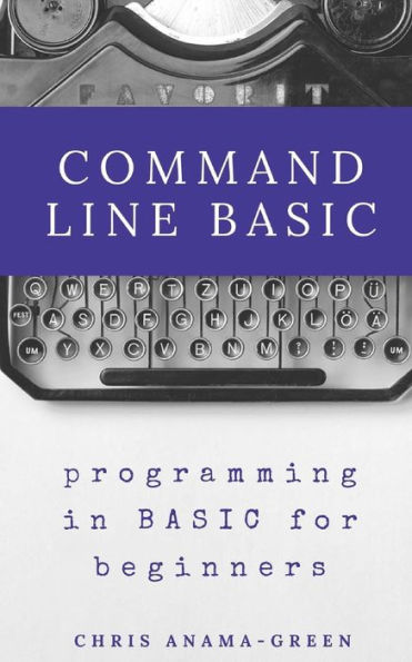 Command Line BASIC: programming in BASIC for beginners