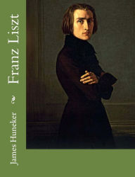 Title: Franz Liszt, Author: James Huneker