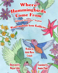 Title: Where Hummingbirds Come From Bilingual Afrikaans English, Author: Megan Gibbs