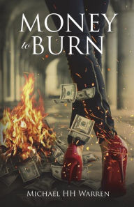 Title: Money to Burn, Author: Michael Hh Warren