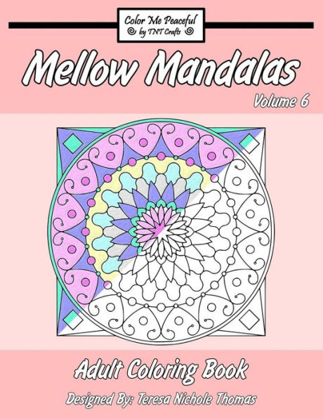 Mellow Mandalas Adult Coloring Book: Volume 6