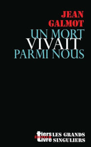 Title: Un mort vivait parmi nous, Author: Jean Galmot