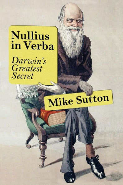 Nullius in Verba: Darwin's greatest secret