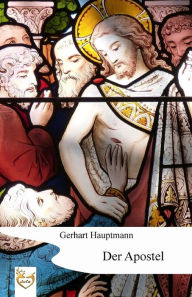 Title: Der Apostel, Author: Gerhart Hauptmann