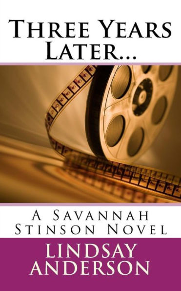 Three Years Later...: A Savannah Stinson Novel