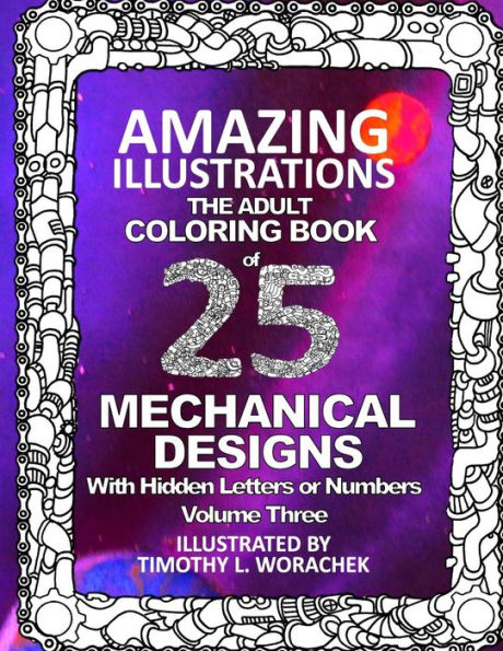 Amazing Illustrations of Mechanical Designs: Volume 3 of Hidden Letters and Numbers