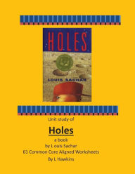 Title: Holes By Louis Sachar 61 Common Core Aligned Worksheets, Author: L Hawkins