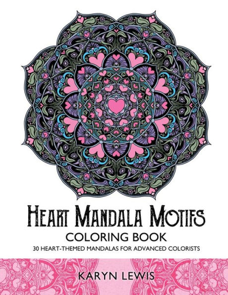 Heart Mandala Motifs Coloring Book: 30 Heart-Themed Mandalas for Advanced Colorists