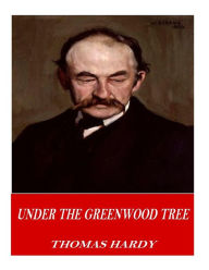 Title: Under the Greenwood Tree, Author: Thomas Hardy