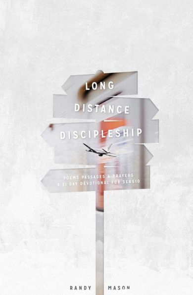 Long Distance Discipleship: A 31 Day Devotional (For Sergio)