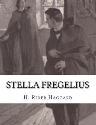 Title: Stella Fregelius, Author: H. Rider Haggard