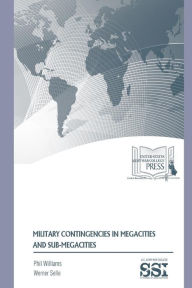 Title: Military Contingencies in Megacities and Sub-Megacities, Author: Werner Selle