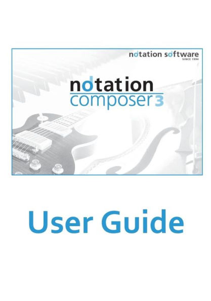 notation composer 3 User Guide: notation composer 3 User Guide